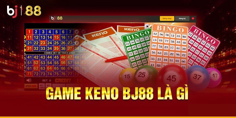 Game keno Bj88 là gì?